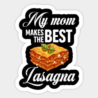 My Mom Makes The Best Lasagna Cute Mother's Day Gift Sticker